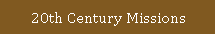 20th Century Missions